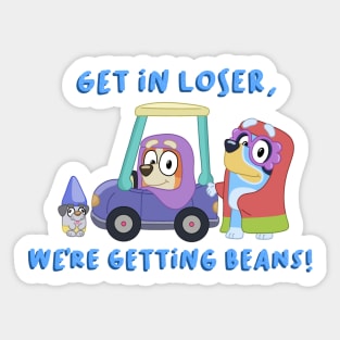 Get in loser! Sticker